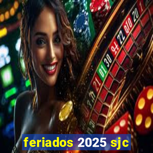 feriados 2025 sjc